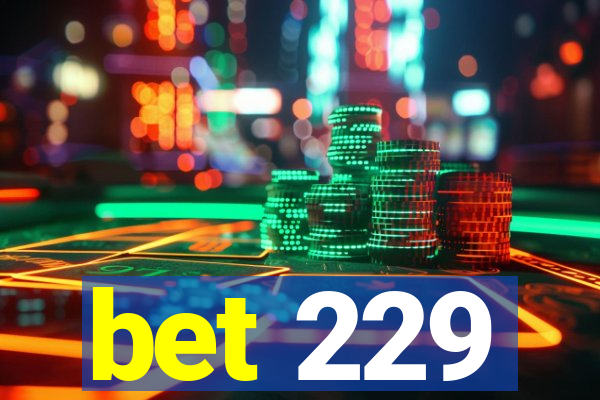 bet 229